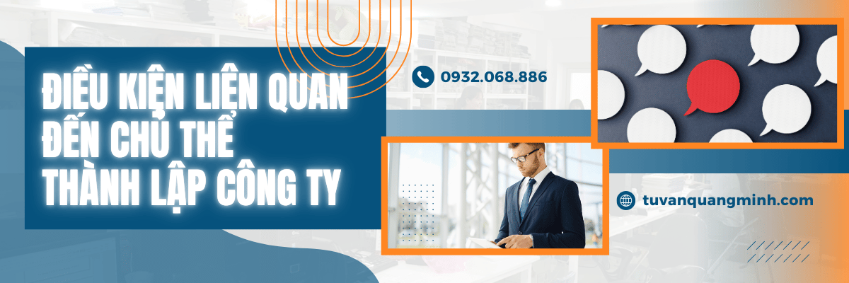 Điều kiện liên quan đến chủ thể thành lập công ty