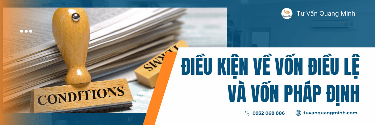 Điều kiện về vốn điều lệ và vốn pháp định khi thành lập công ty