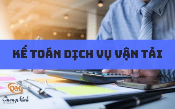Kế toán dịch vụ vận tải – 4 khoản chi phí quan trọng