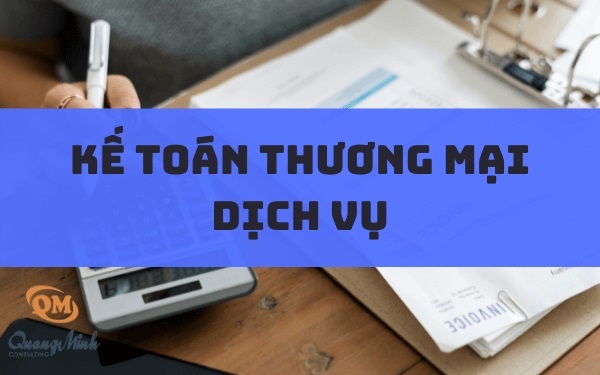 Kế toán thương mại dịch vụ làm những công việc gì?