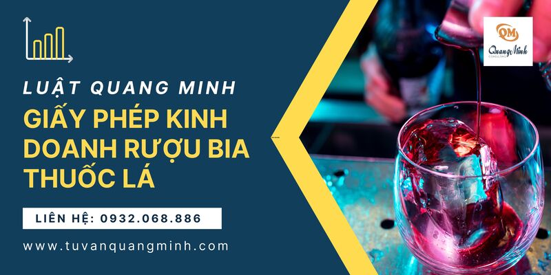 Giấy phép kinh doanh rượu bia thuốc lá – Luật Quang Minh