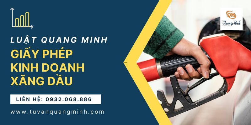 Điều kiện, thủ tục xin giấy phép kinh doanh xăng dầu