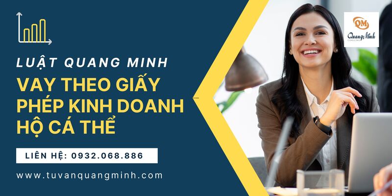 Vay theo giấy phép kinh doanh hộ cá thể có điều kiện như thế nào?