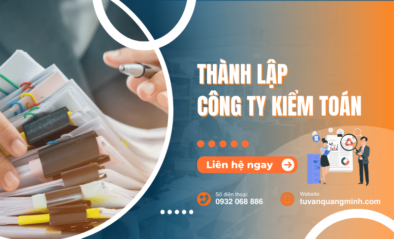 Thành lập công ty kiểm toán: Điều kiện, thủ tục và những vấn đề cần lưu ý