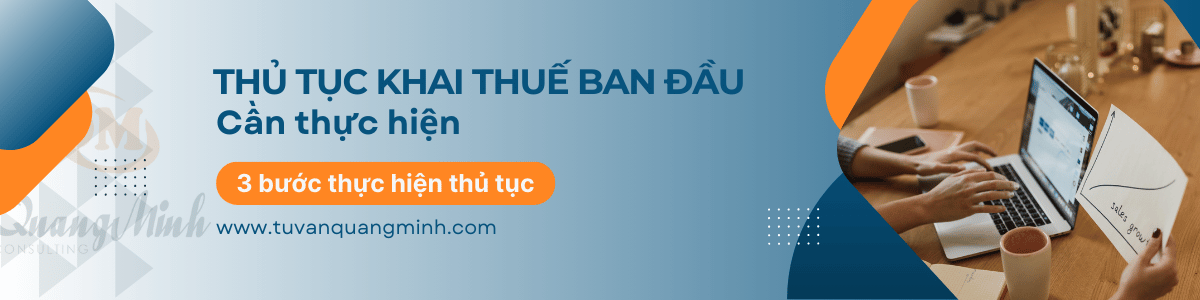 Thủ tục khai thuế ban đầu cần thực hiện