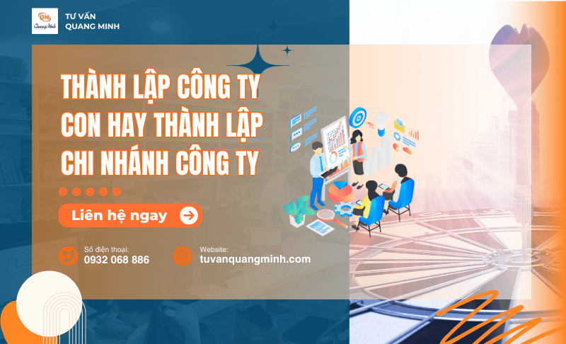 Nên thành lập công ty con hay thành lập chi nhánh công ty